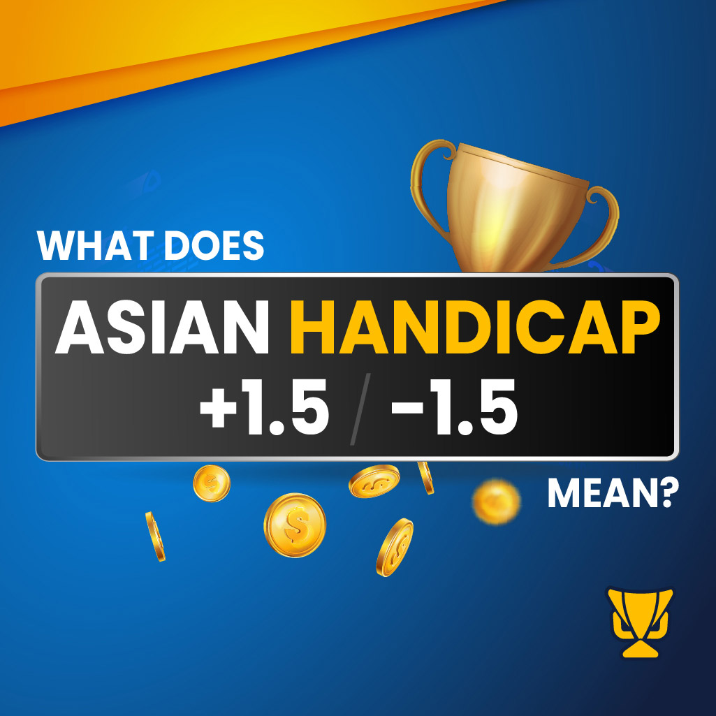 What it means to bet with handicap +1.5/-1.5