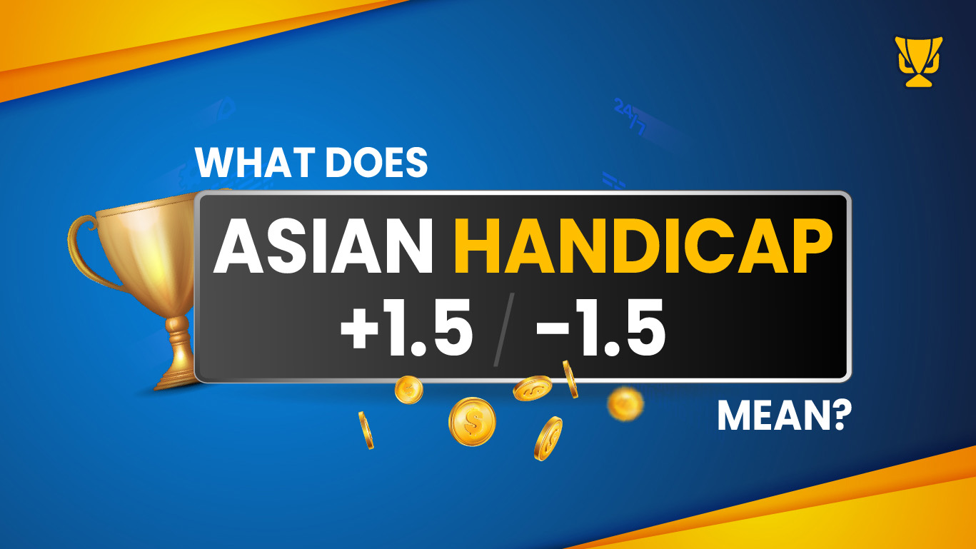 What it means to bet with handicap +1.5/-1.5
