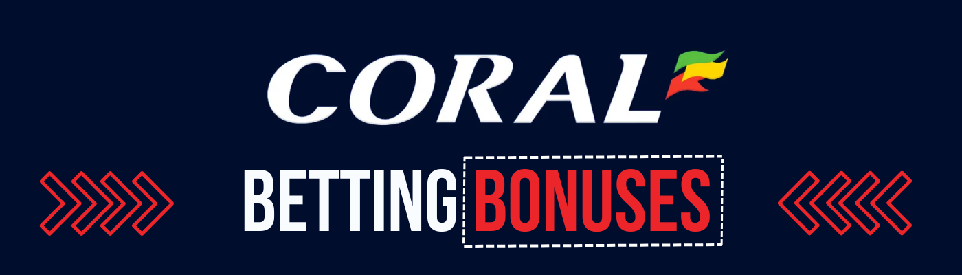 Coral Betting Bonuses