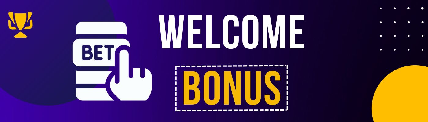 Welcome Bonuses