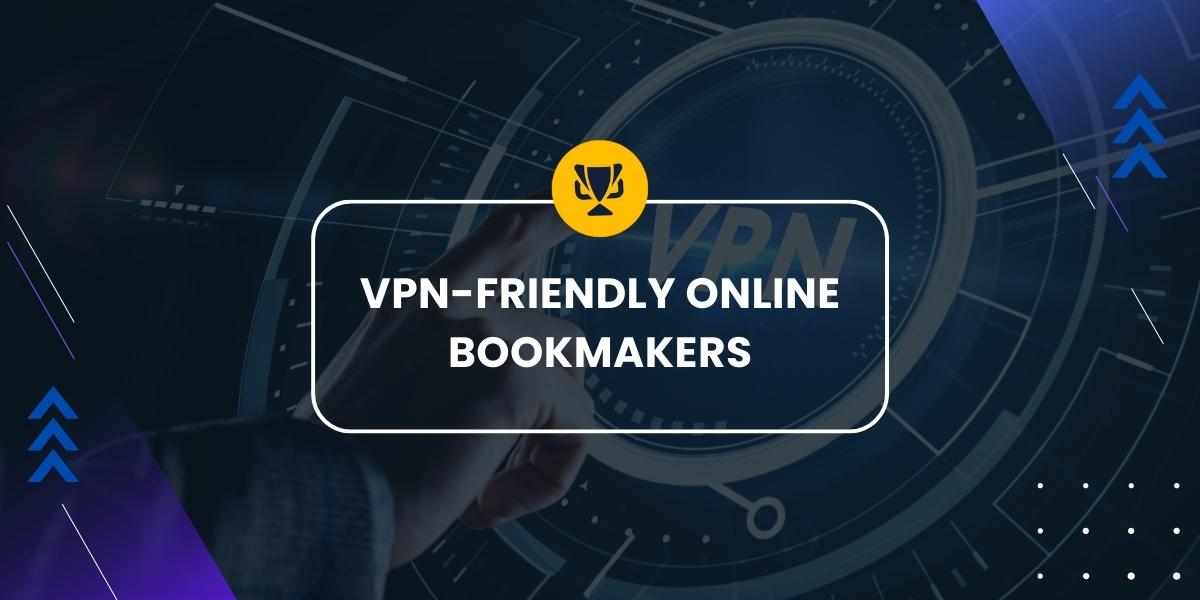 vpn-friendly betting sites