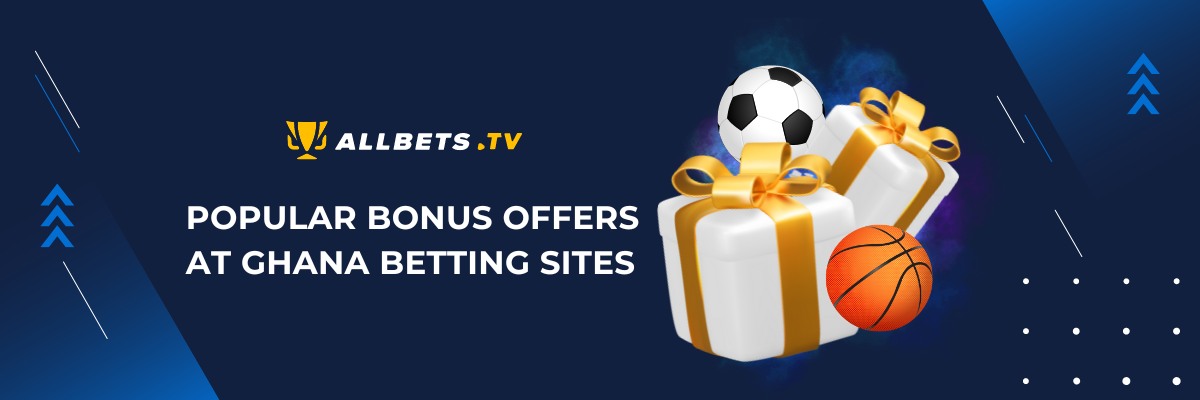 Popular Bonus Offers at Ghana Betting Sites, allbets.tv