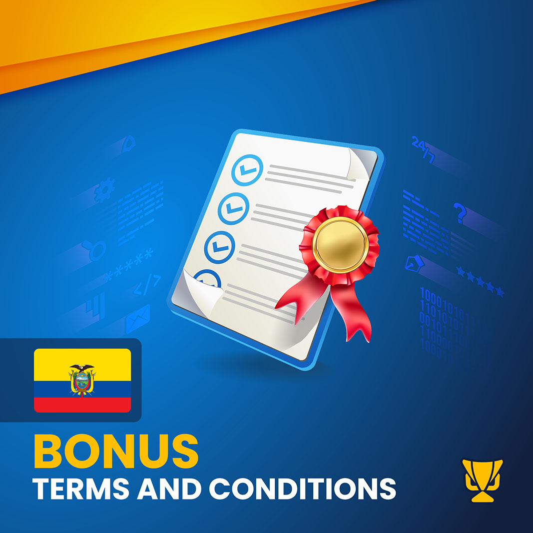 Bonus Terms And Conditions in Ecuador