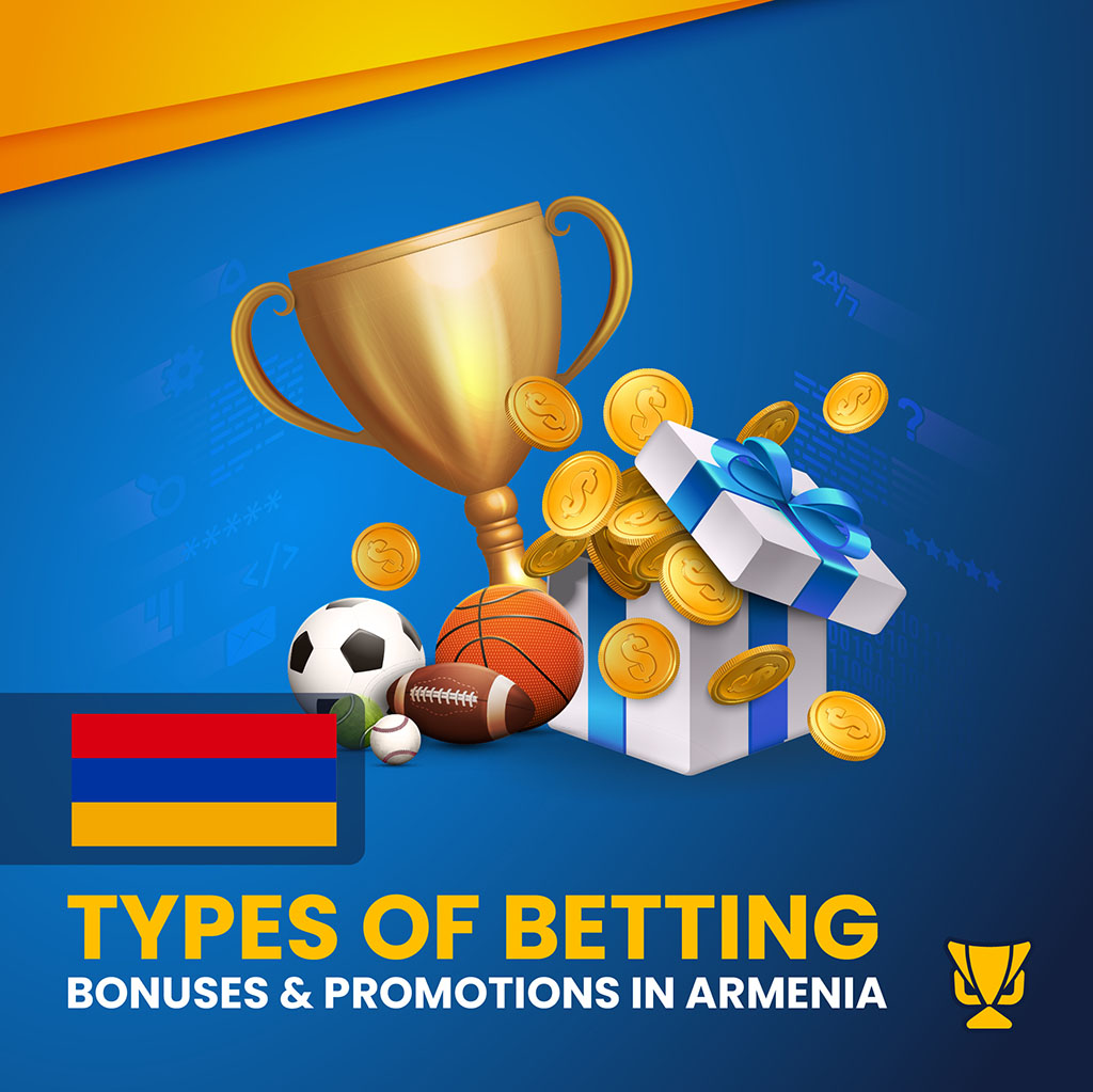 Types of Betting Bonuses and Promotions in Armenia