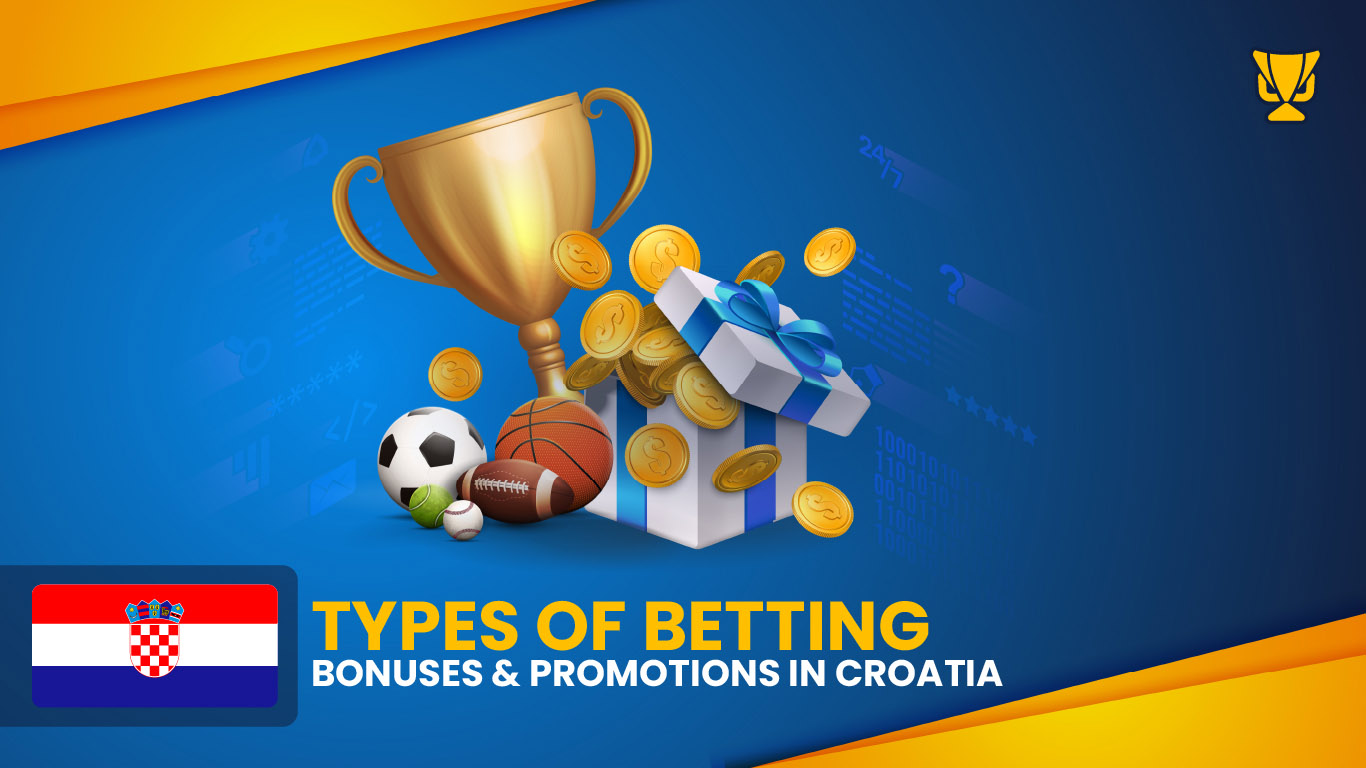 Types of Betting Bonuses & Promotions in Croatia