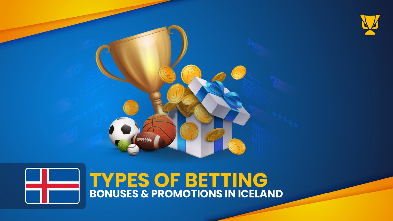 Type of Betting Bonusses Iceland