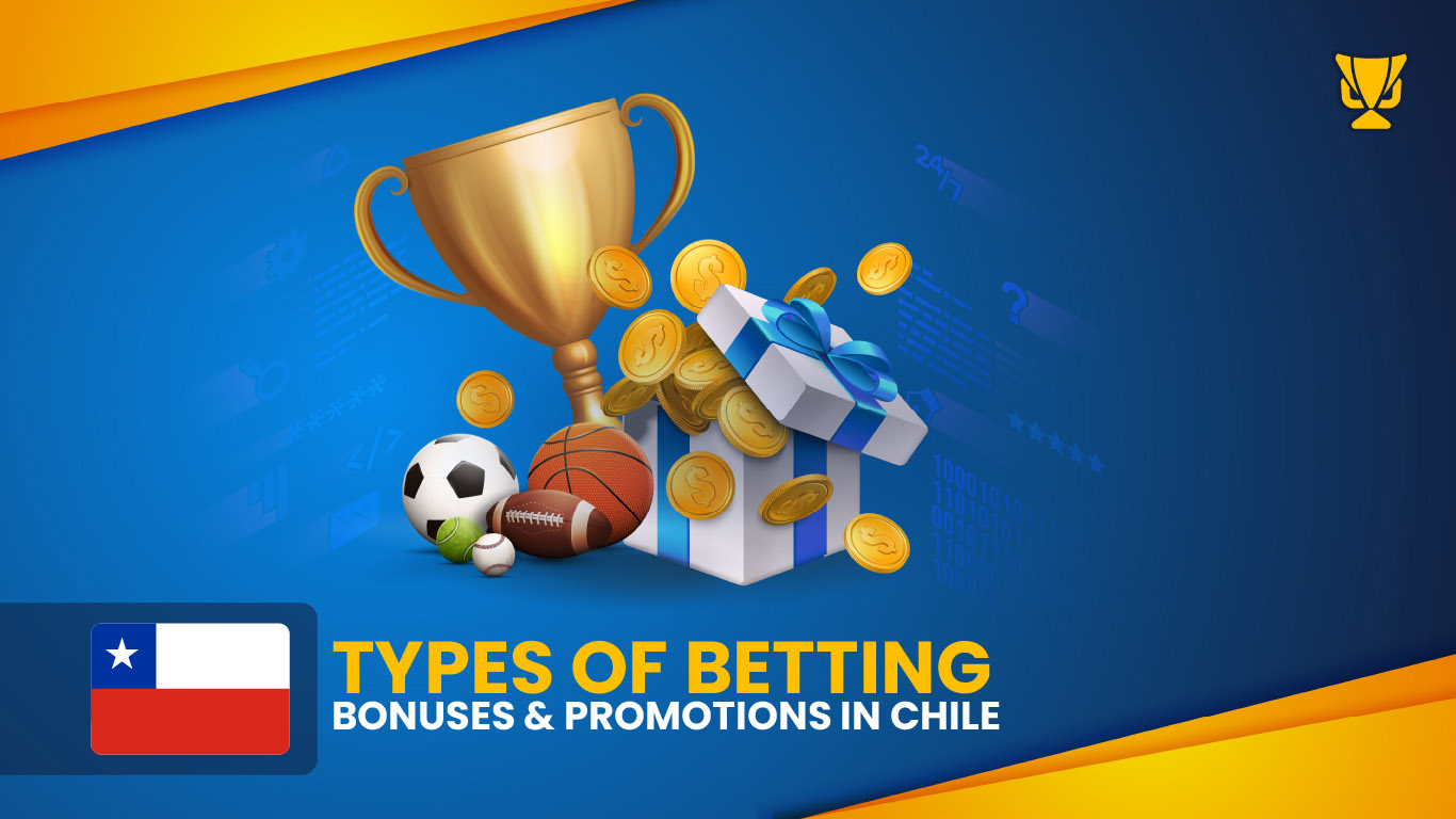 Types of Betting Bonuses & Promotions in Chile 