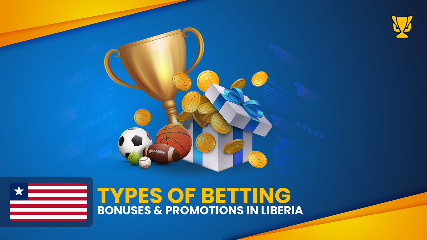 Types of Betting Bonuses & Promotions in Liberia