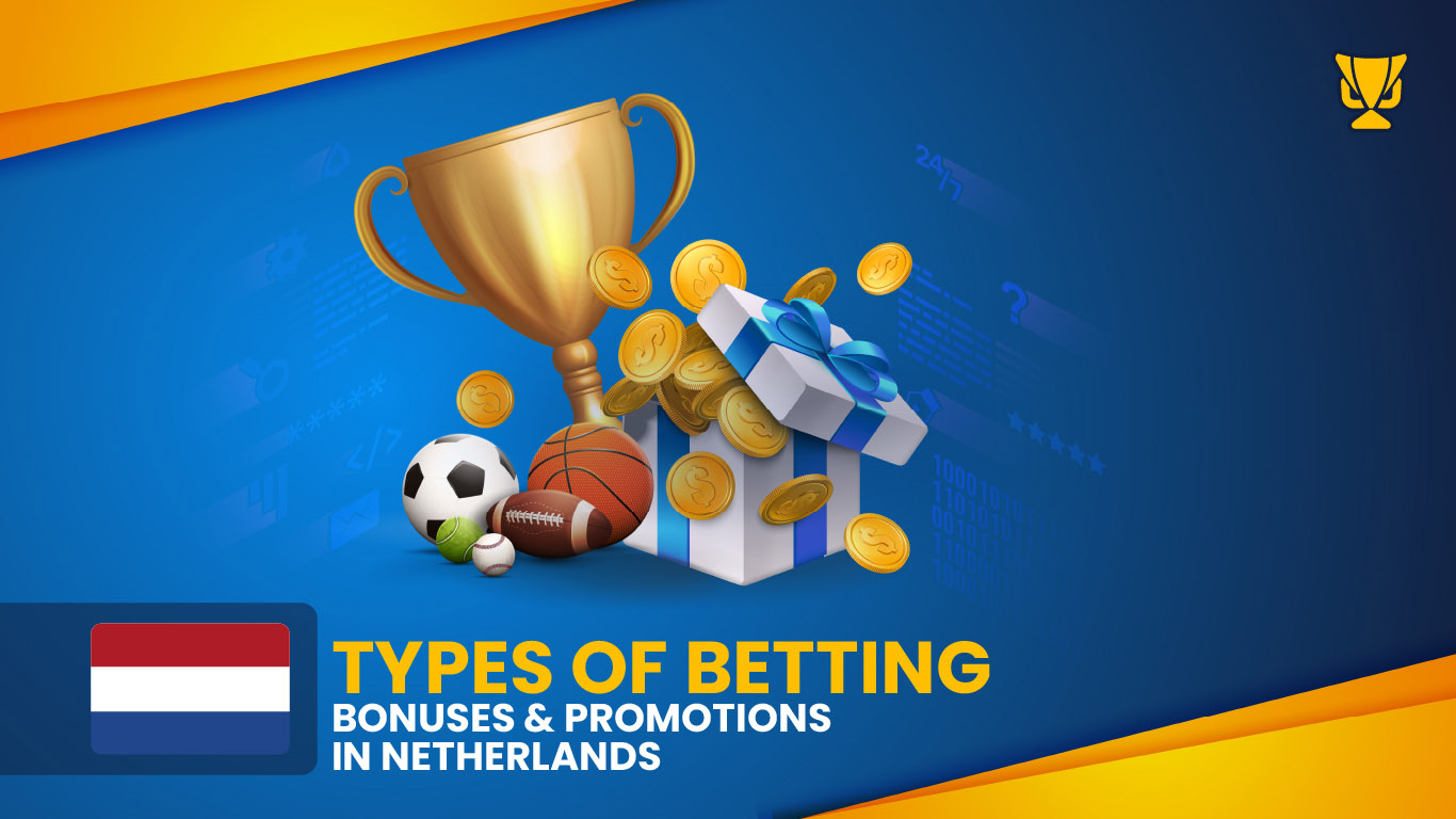 Types of Betting Bonuses & Promotions in Netherlands