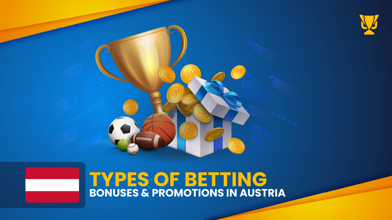 Types of Betting Bonuses & Promotions in Austria