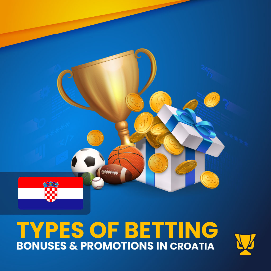 Types of Betting Bonuses & Promotions in Croatia