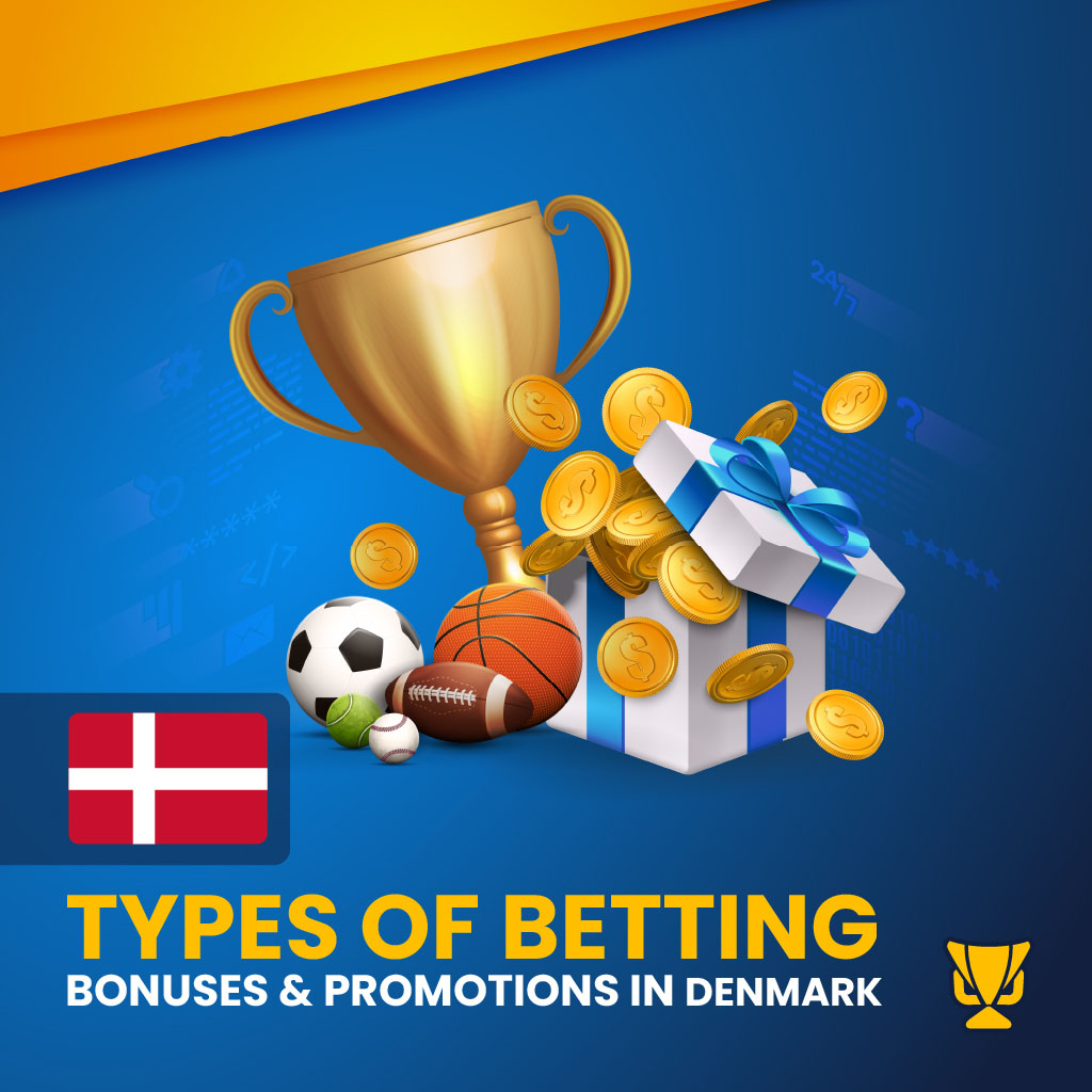 Types of Betting Bonuses & Promotions in Denmark