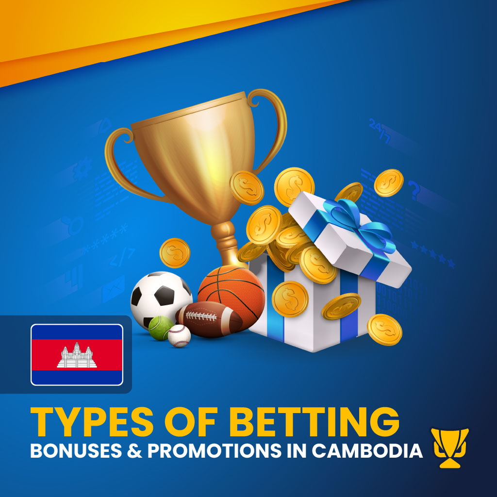 Types of Bookmaker Bonuses in Cambodia