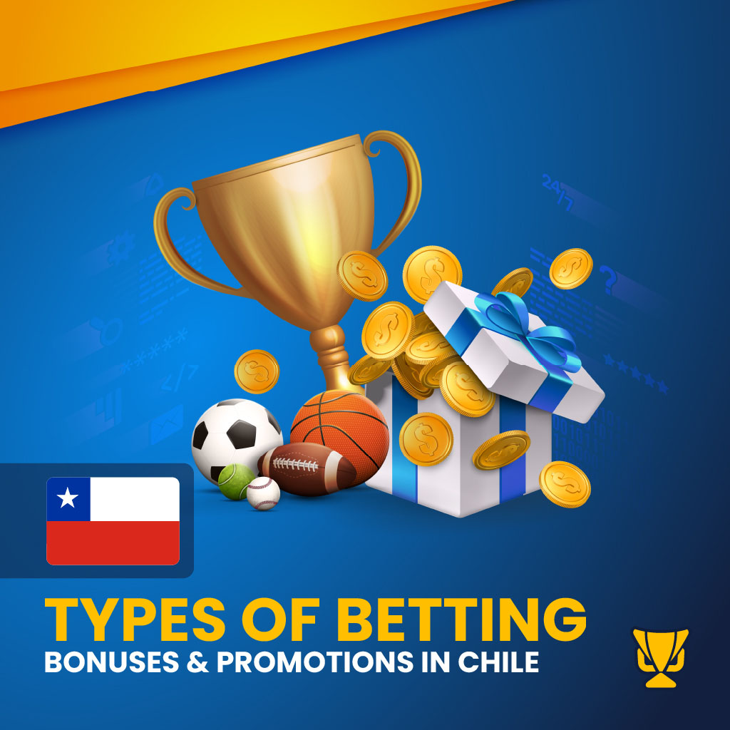 Types of Betting Bonuses & Promotions in Chile 