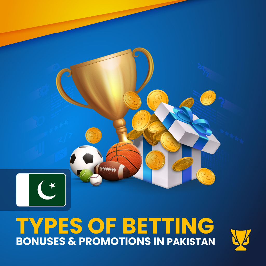 Types of Betting Bonuses & Promotions in Pakistan