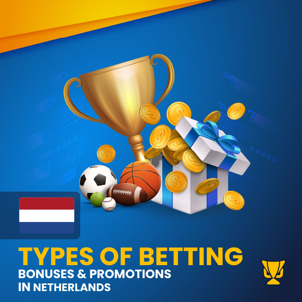 Types of Betting Bonuses & Promotions in Netherlands