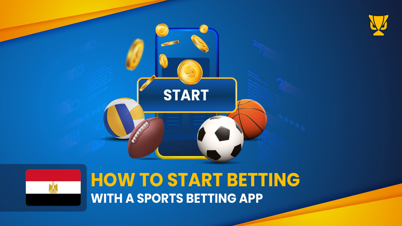 How to Start Betting with a Sports Betting App in Egypt 