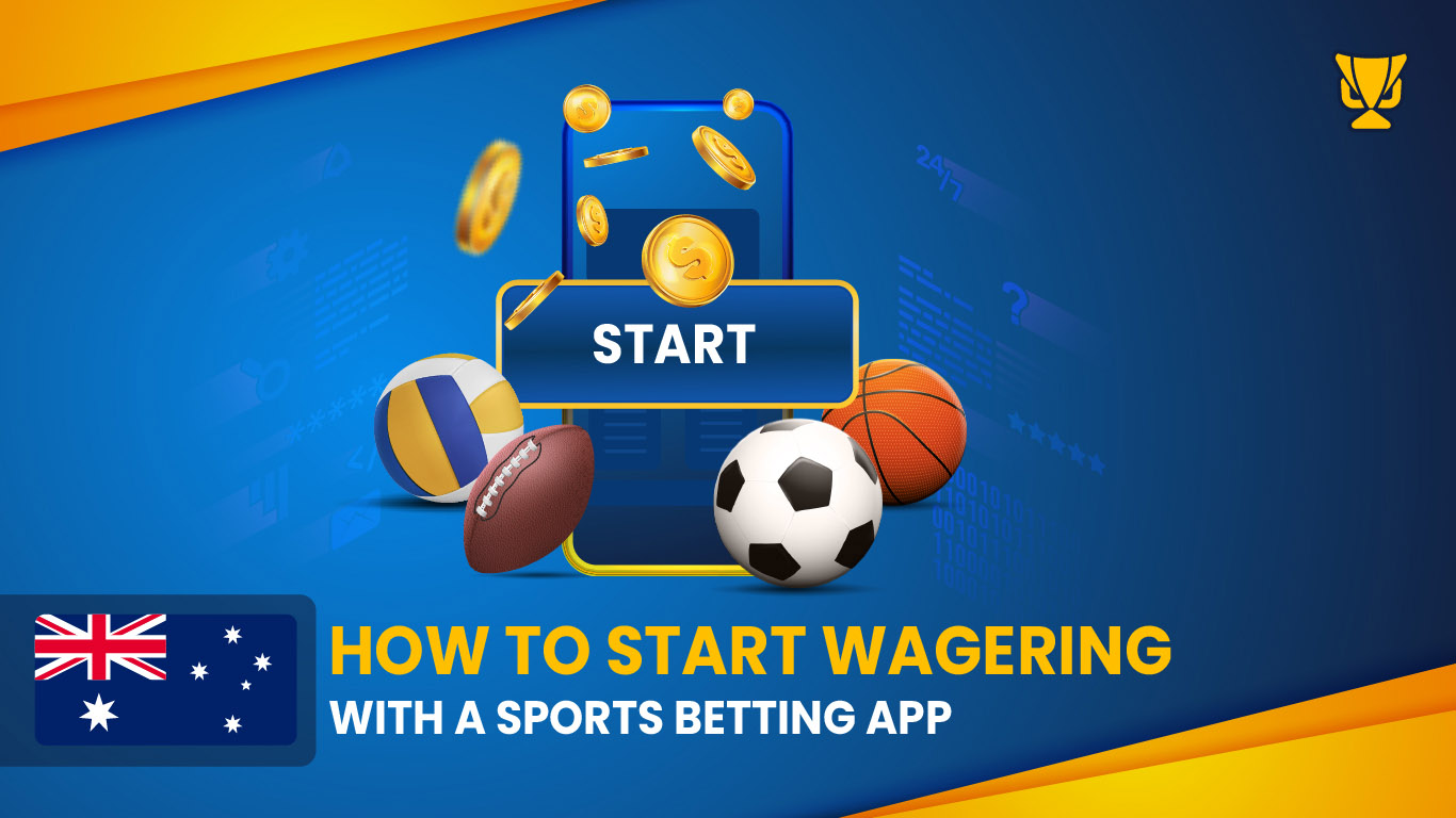 Start Wagering with a Sports Betting App in Australia