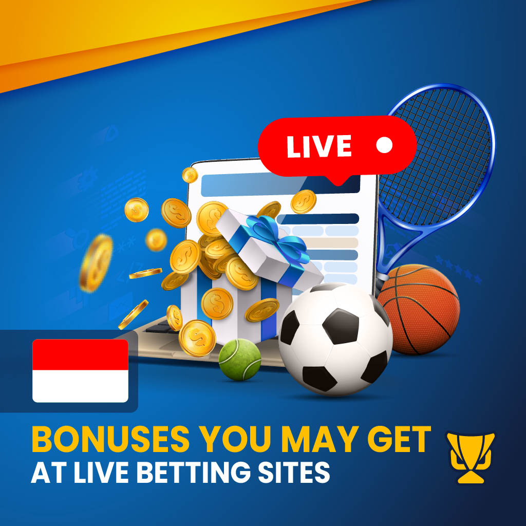 Bonuses you may get at Live Betting Sites