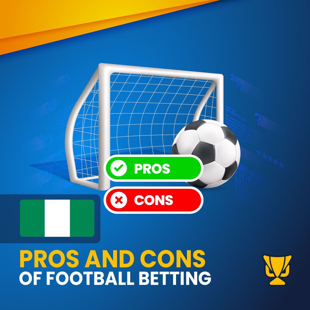 Pros and Cons of Football Betting in Nigeria