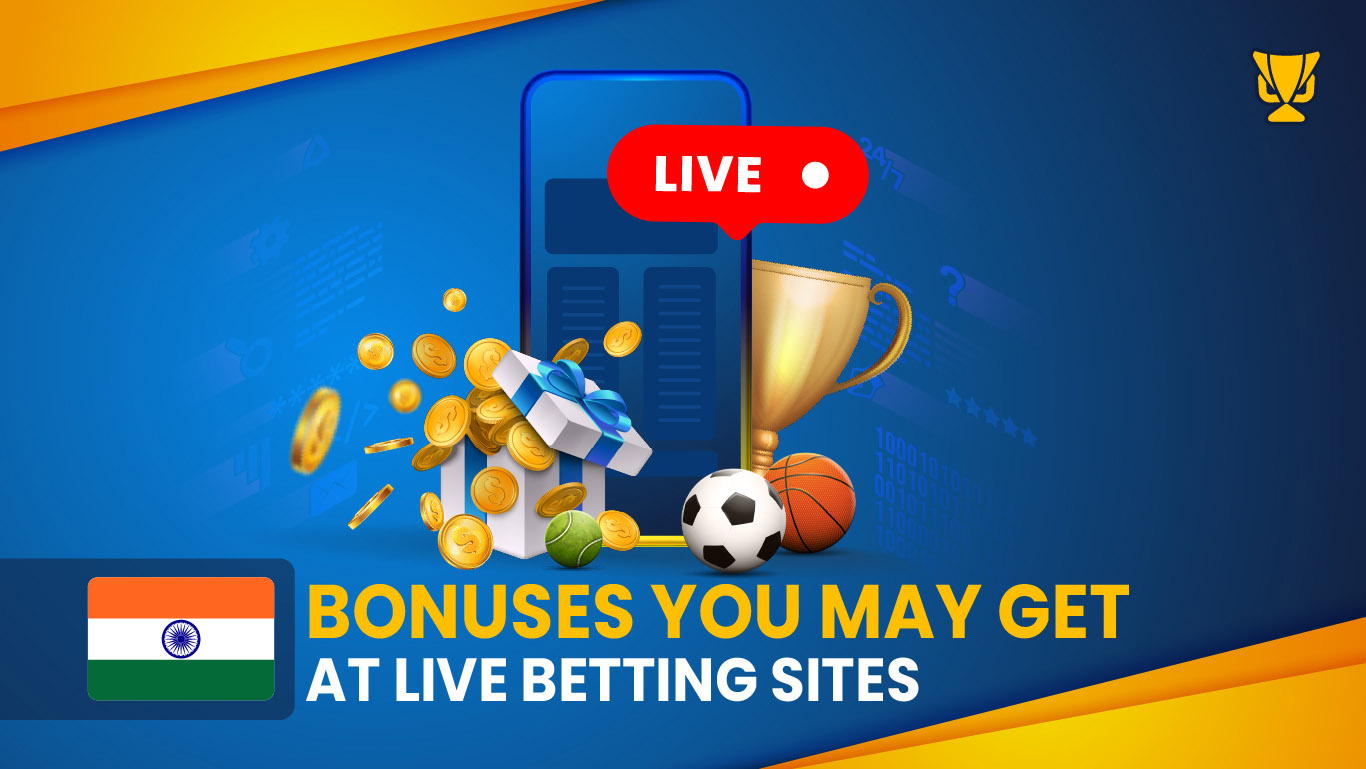 Bonuses You May Get at Live Betting Sites