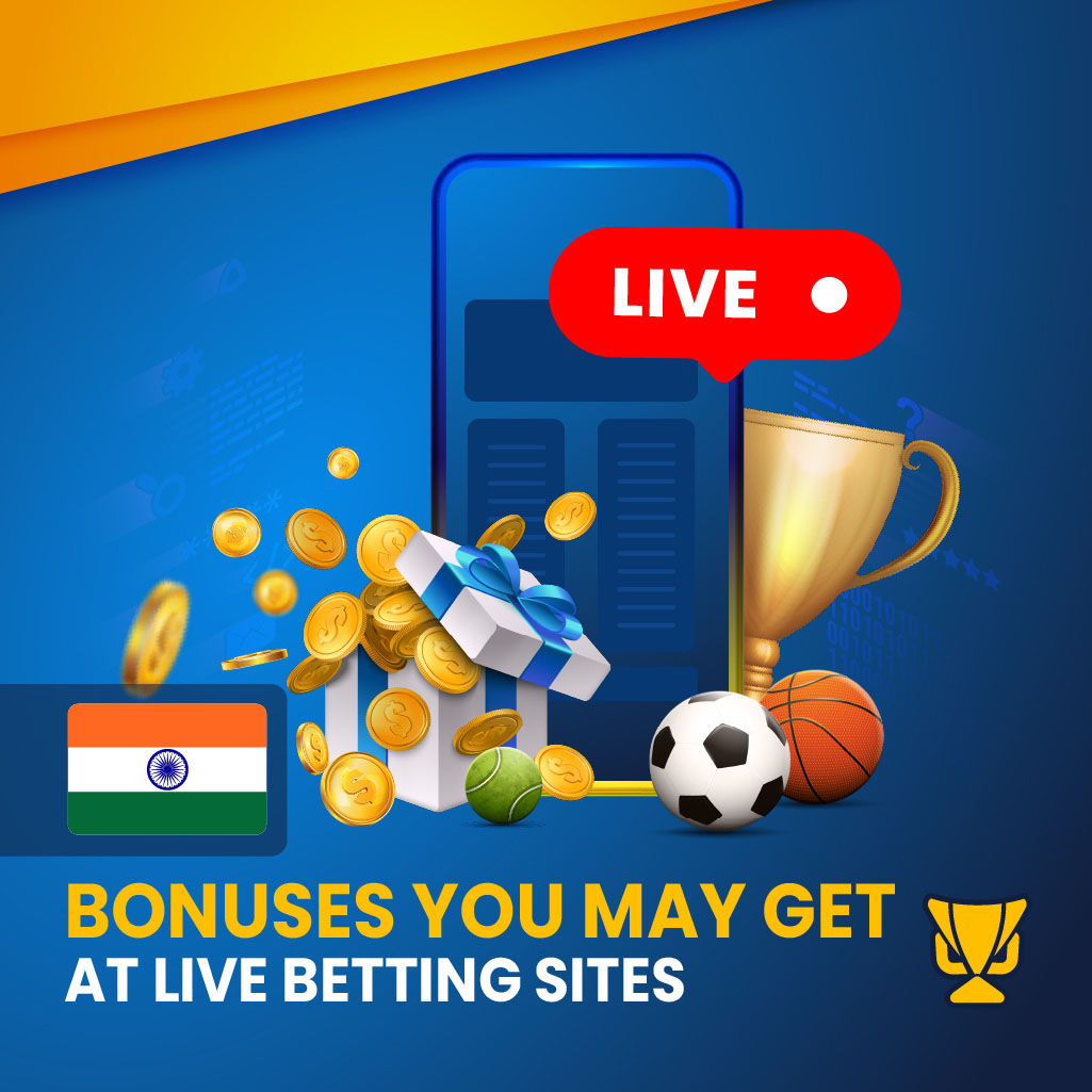 Bonuses You May Get at Live Betting Sites