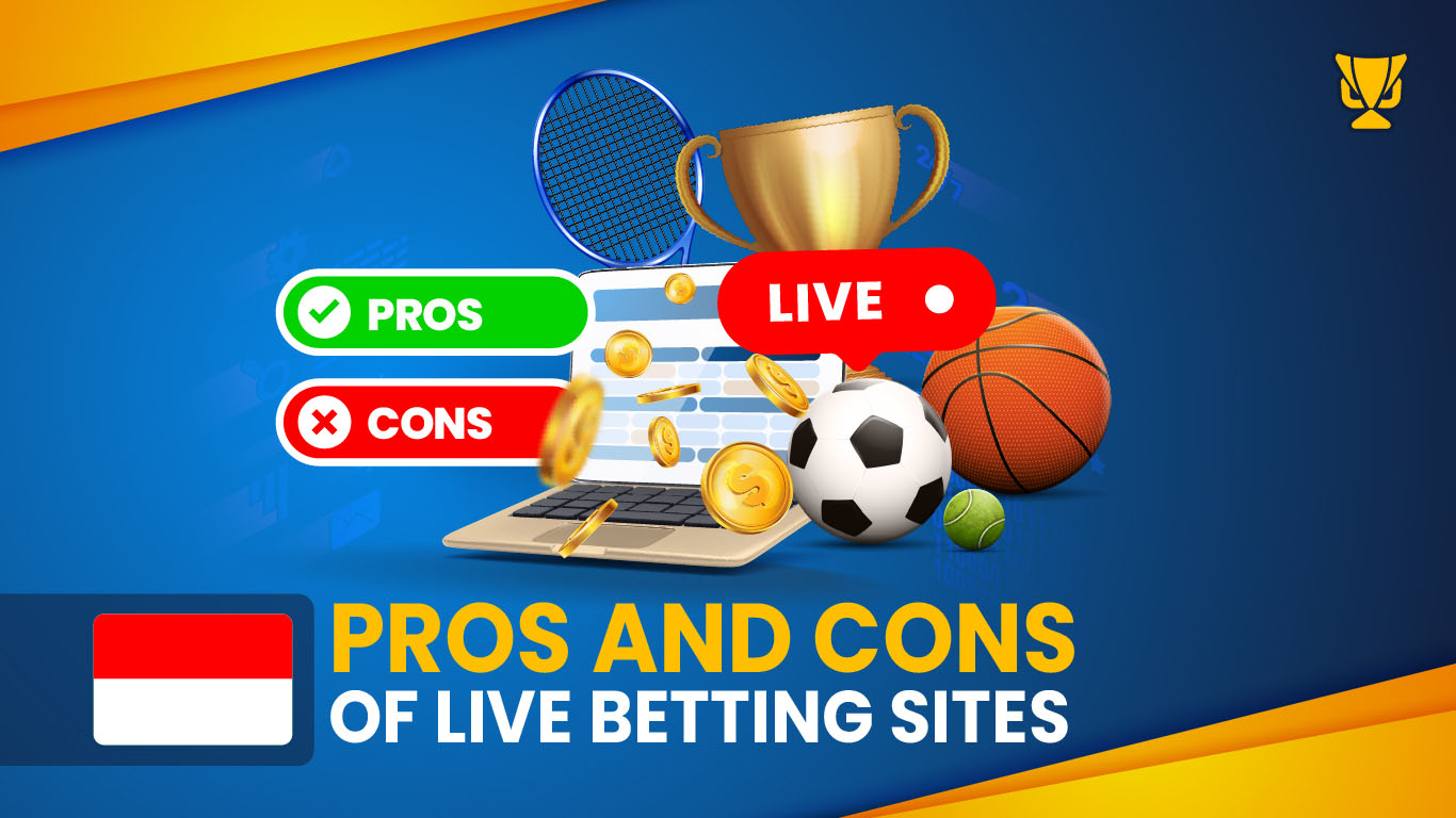 Pros and cons of Live Betting Sites