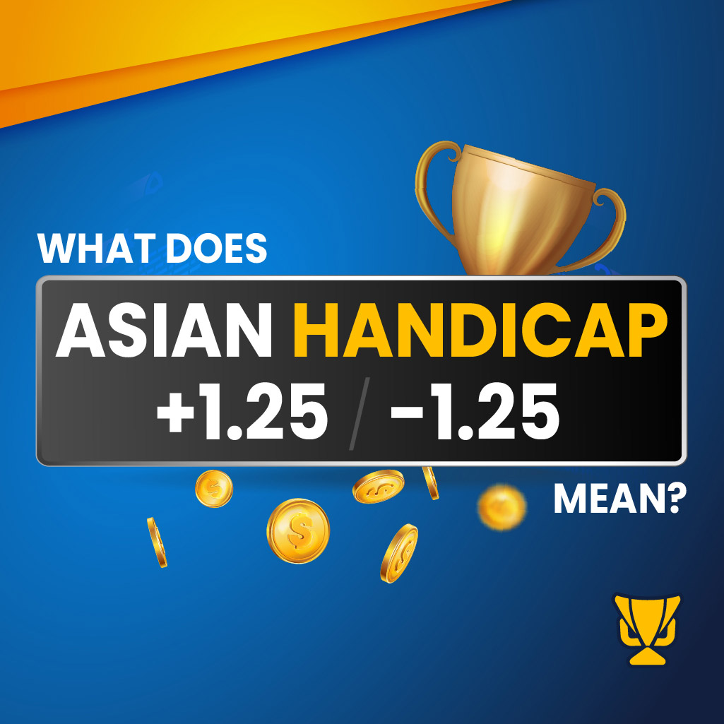 What is an Asian Handicap +1.25 -1.25 Bet