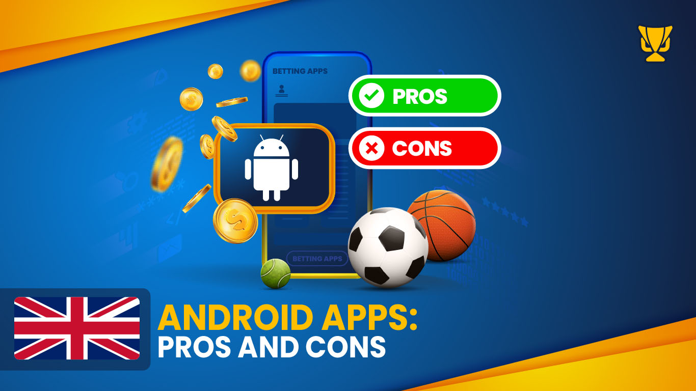 Android Apps: Pros and Cons in the UK