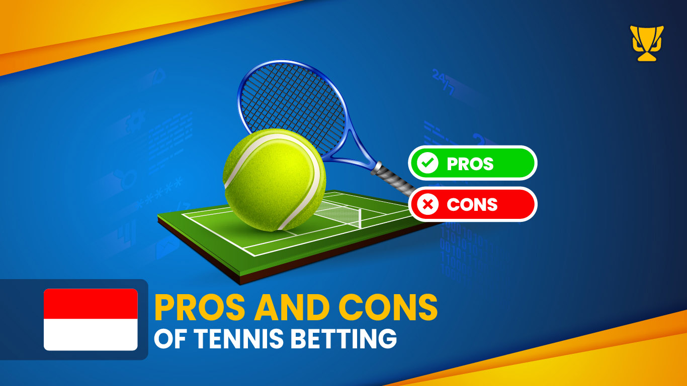 Pros and Cons of Tennis Betting in Indonesia