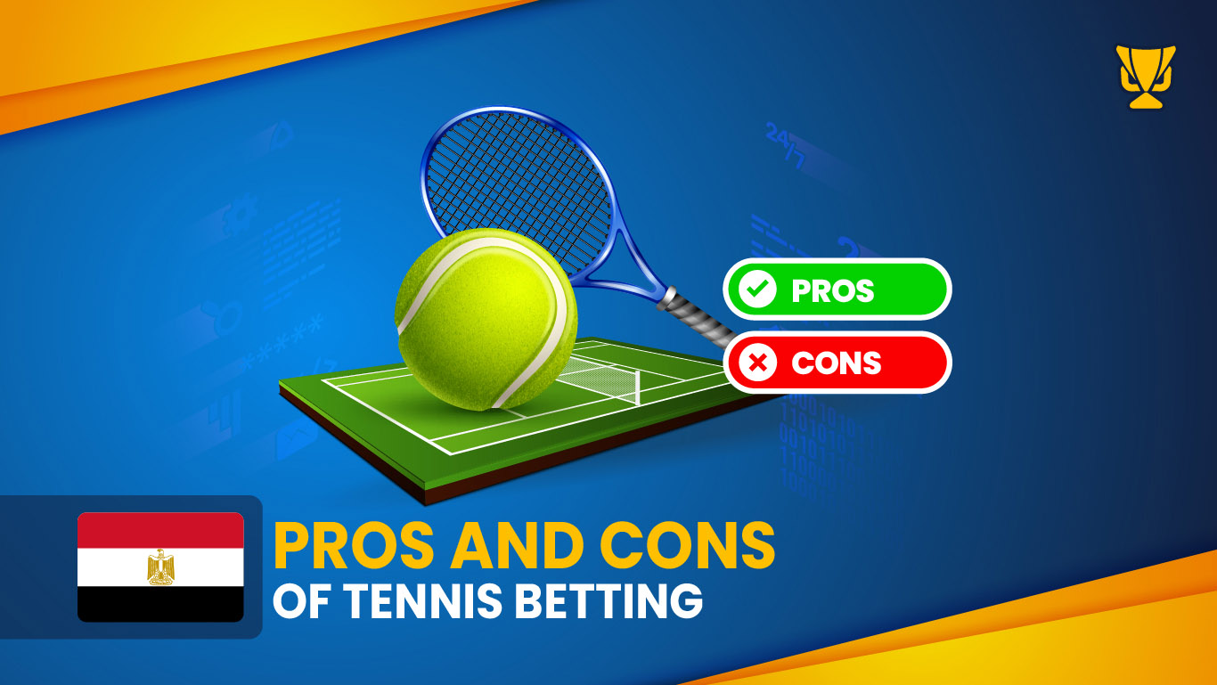 Pros and Cons of Tennis Betting in Egypt