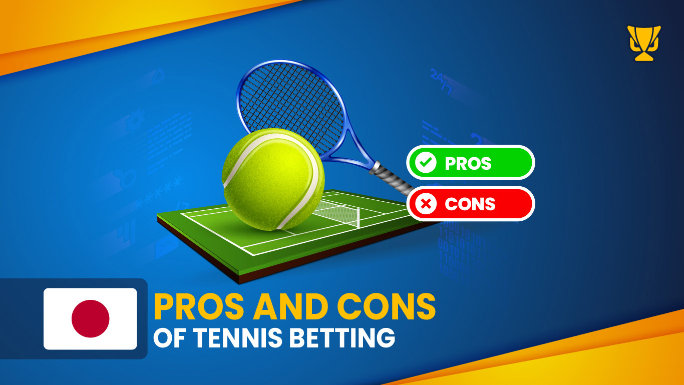 Benefits and Drawbacks of Tennis Betting in Japan