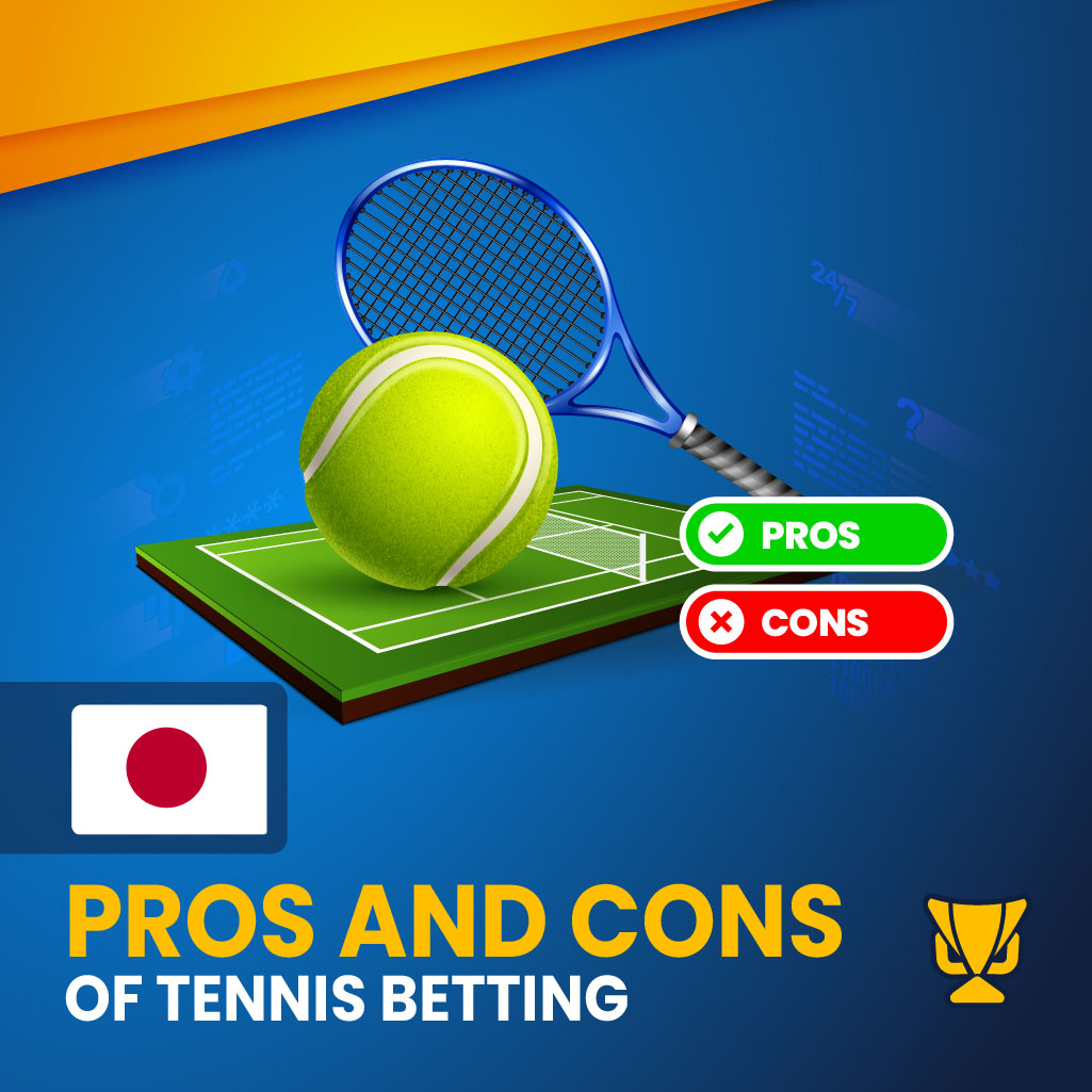 Pros and Cons of Tennis Betting in Japan