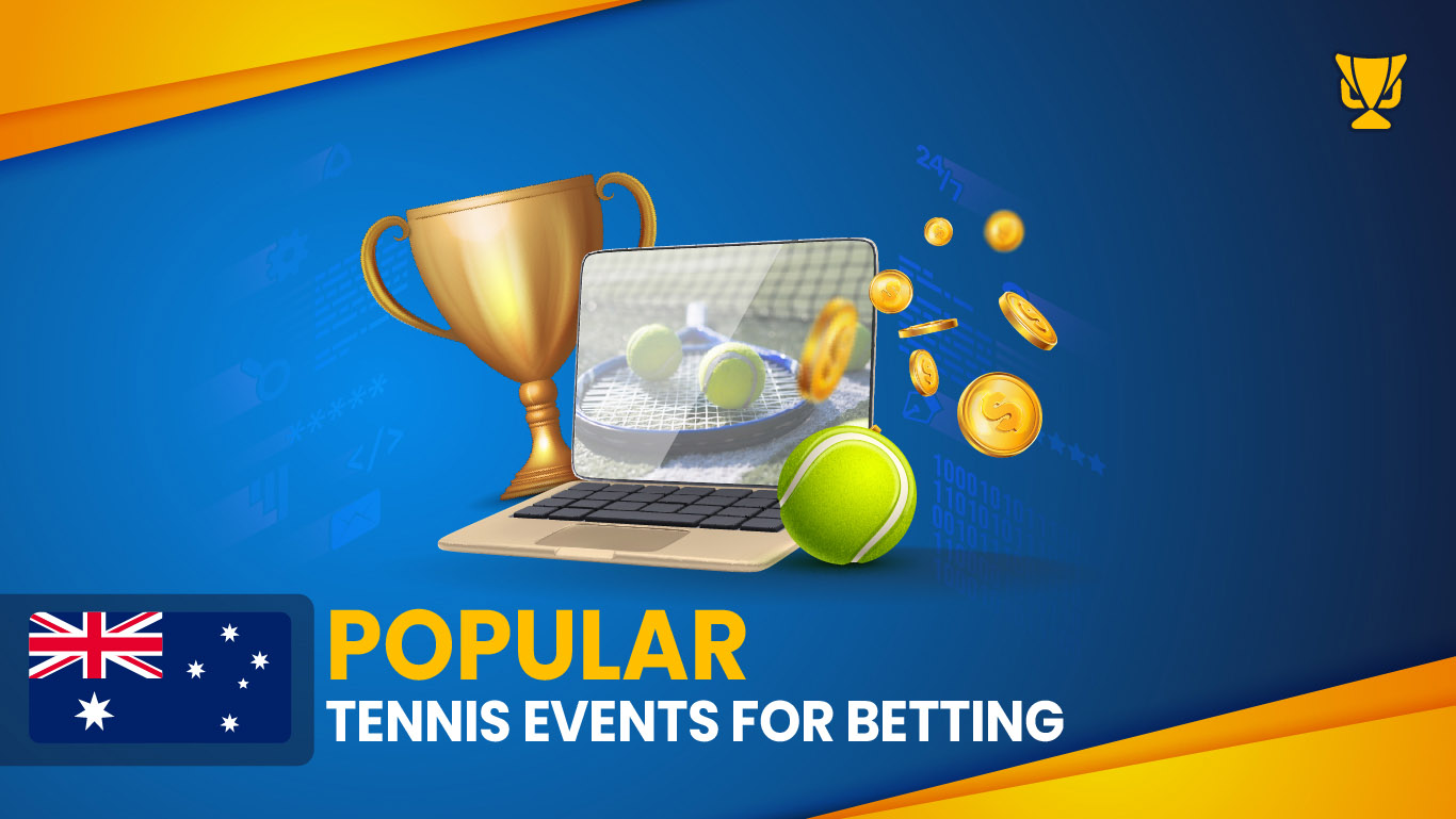 Popular Tennis Events to Bet On in Australia