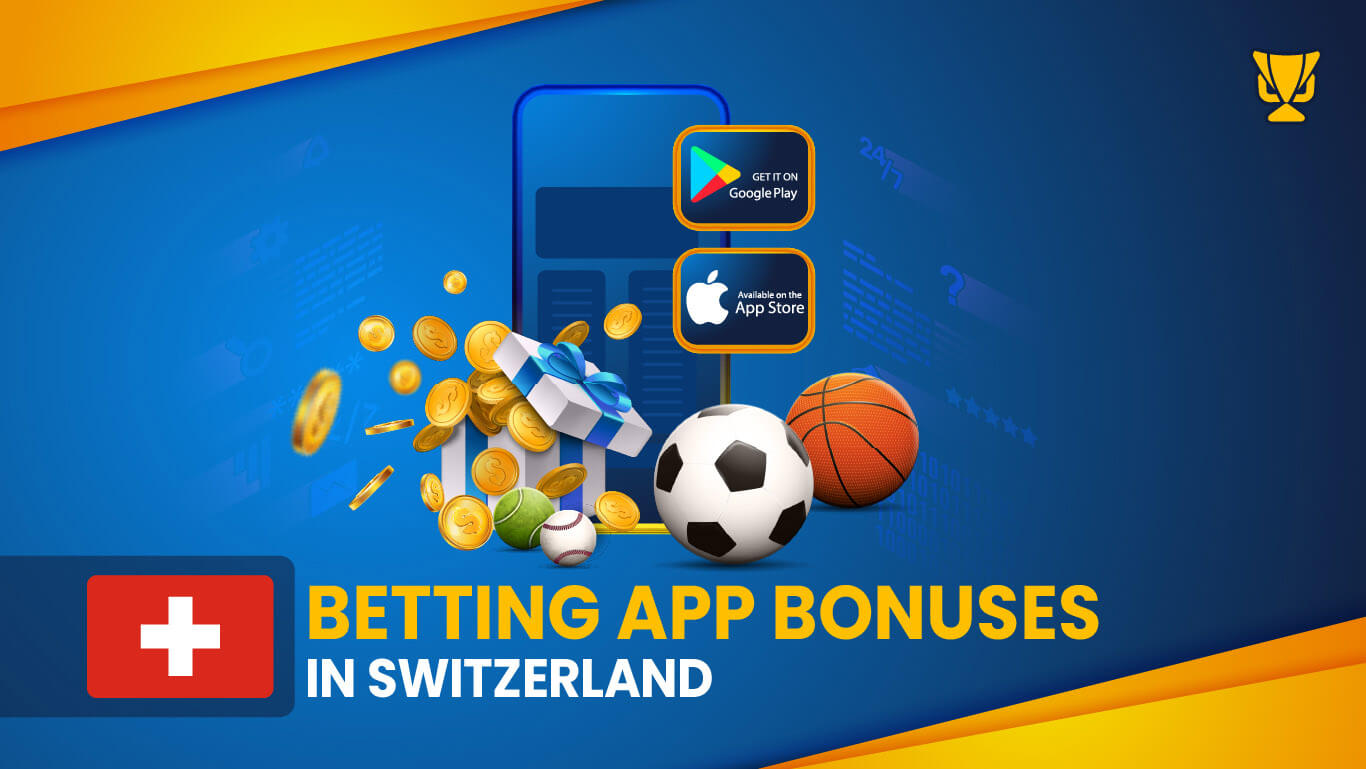 Betting app bonuses in Switzerland