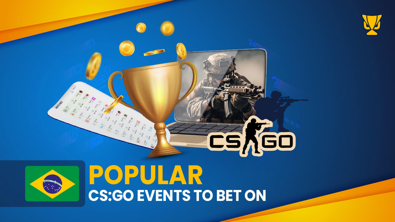 Popular CS:GO Events for betting in Brazil