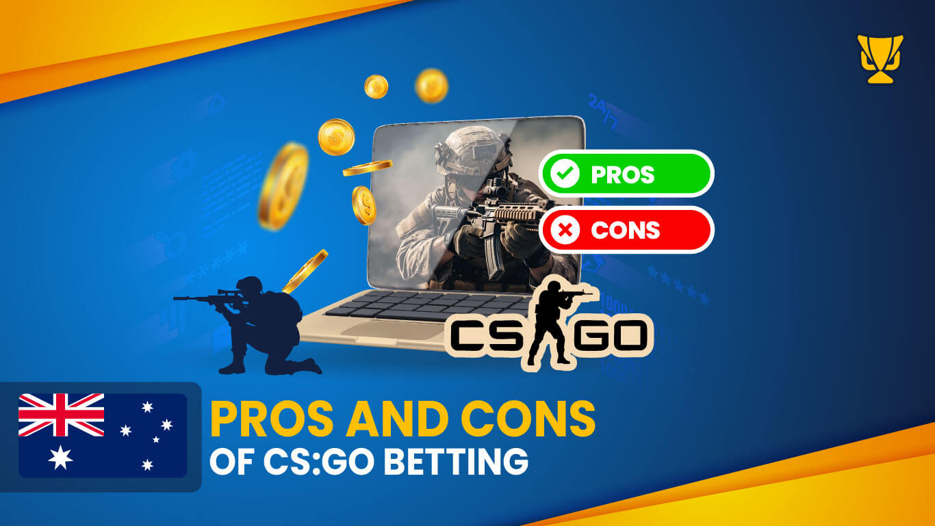 Advantages and Disadvantages of CS:GO betting in Australia