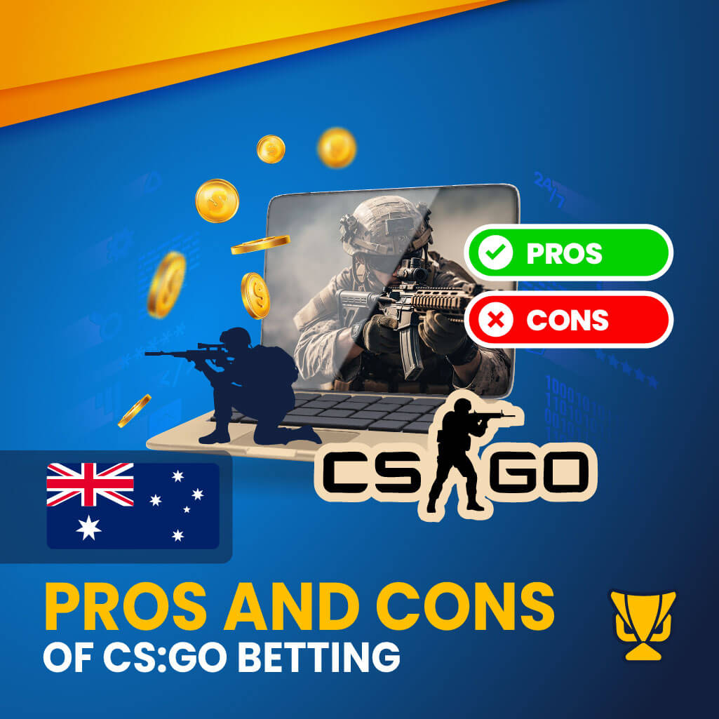 Advantages and Disadvantages of CS:GO betting in Australia