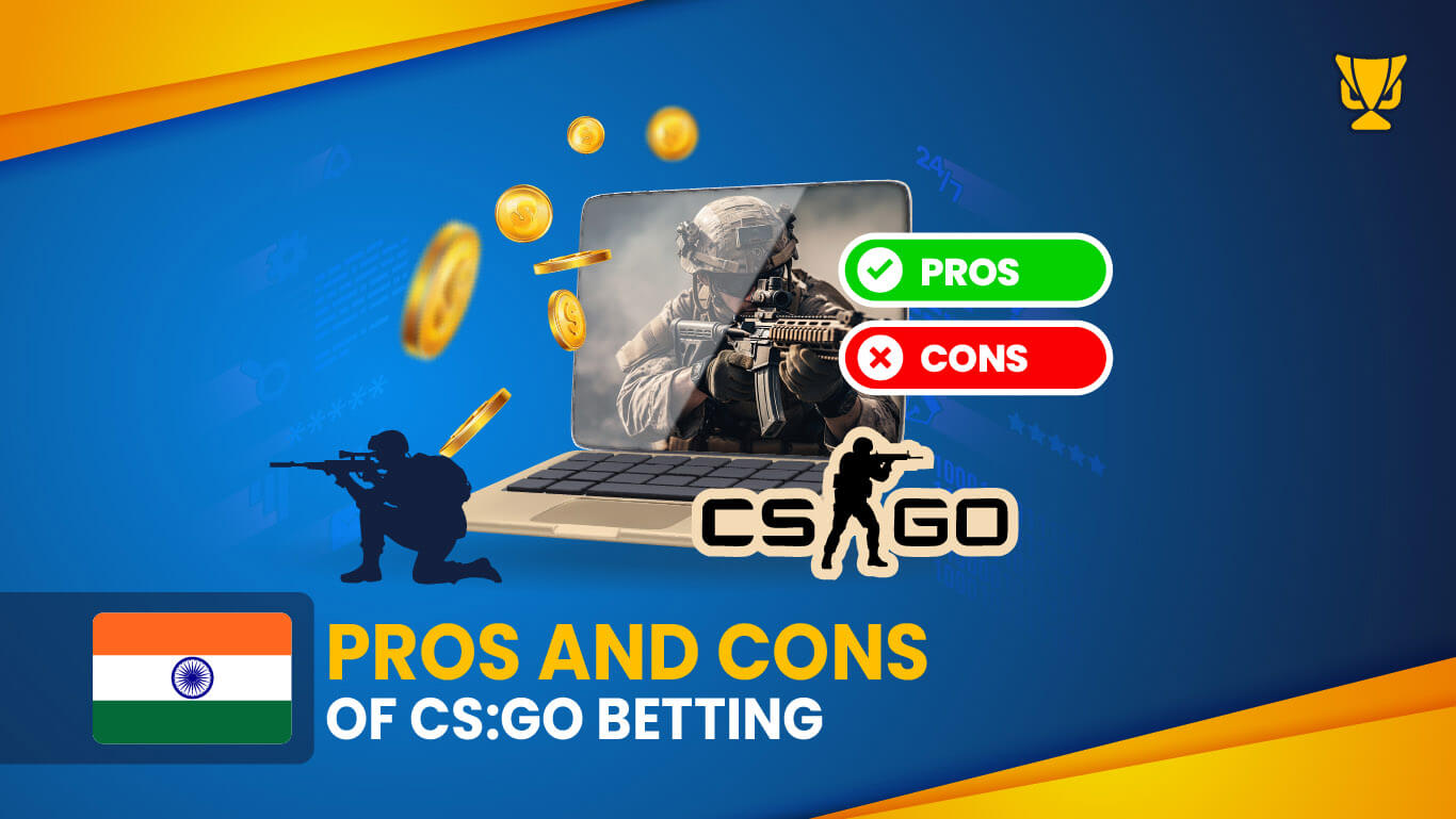 Pros and Cons of CS:GO betting in India