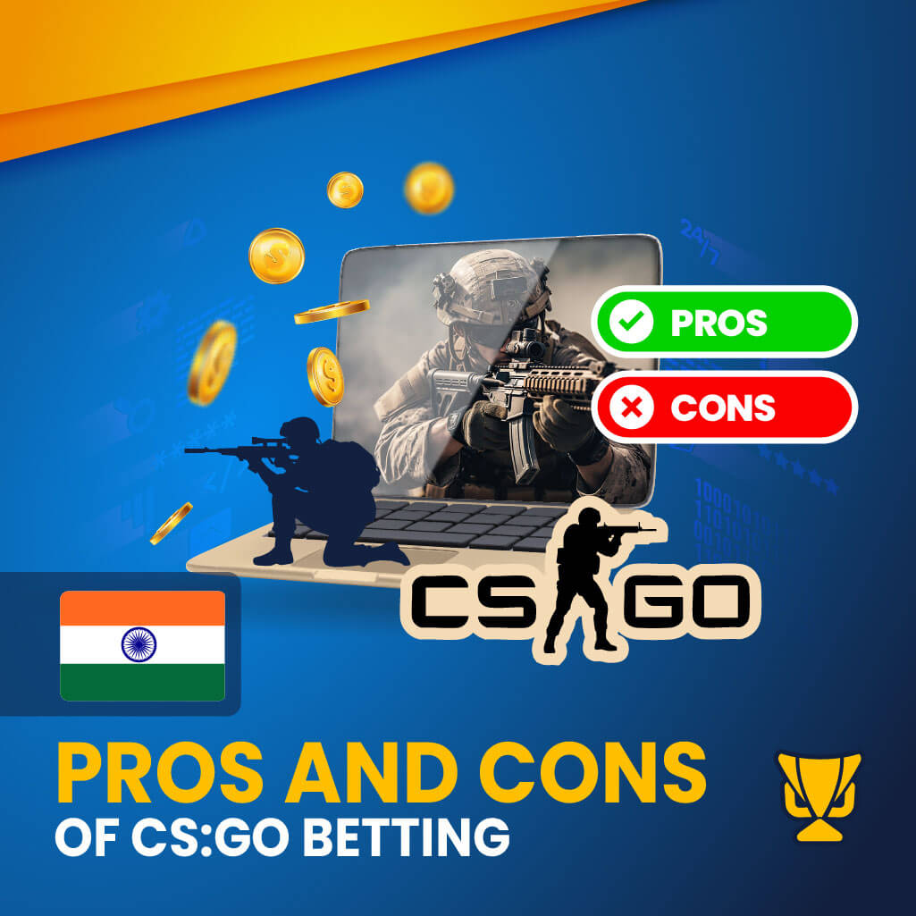 Pros and Cons of CS:GO betting in India