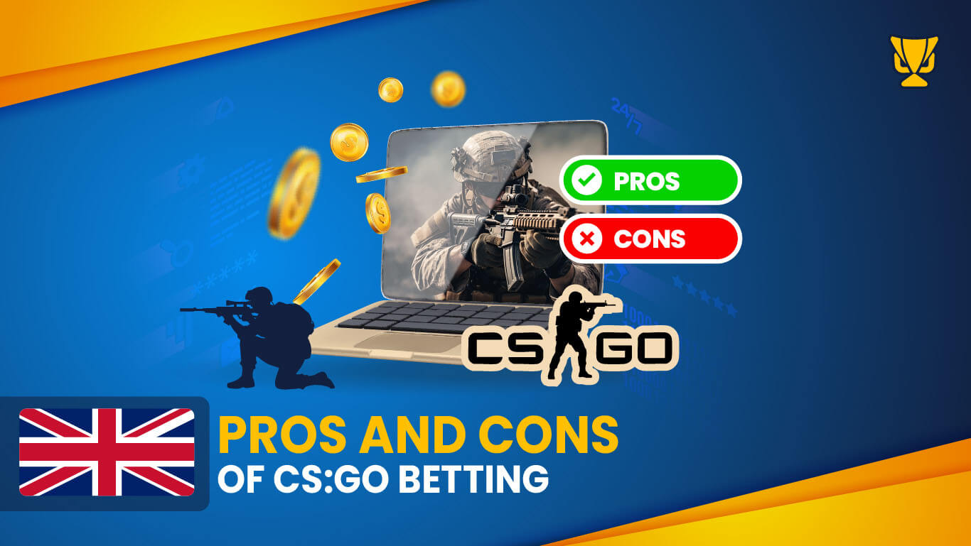 Advantages and Disadvantages of CS:GO betting in the UK