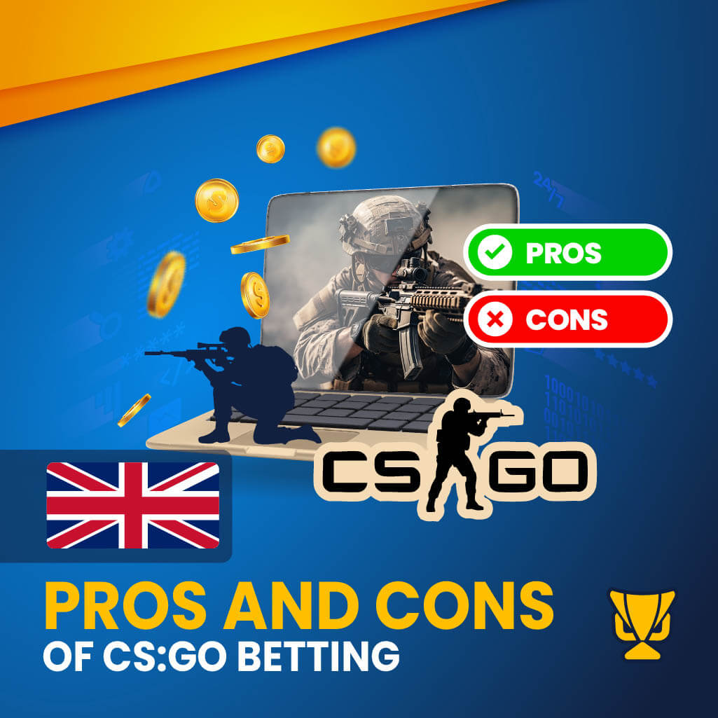 Advantages and Disadvantages of CS:GO betting in the UK