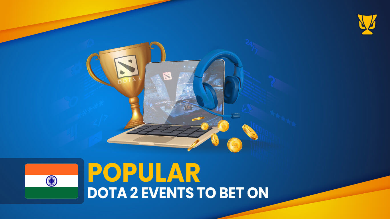 Popular Dota 2 Events for betting in India