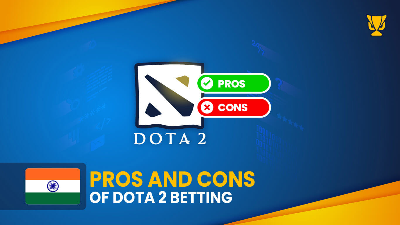 Pros and Cons of Dota 2 betting in India