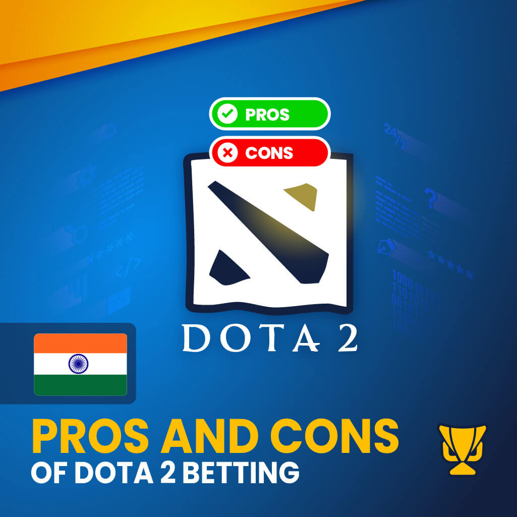 Pros and Cons of Dota 2 betting in India