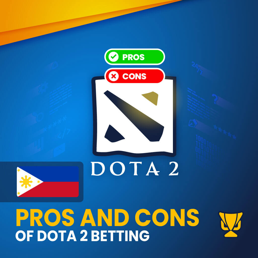 Pros and Cons of Dota 2 betting in the Philippines