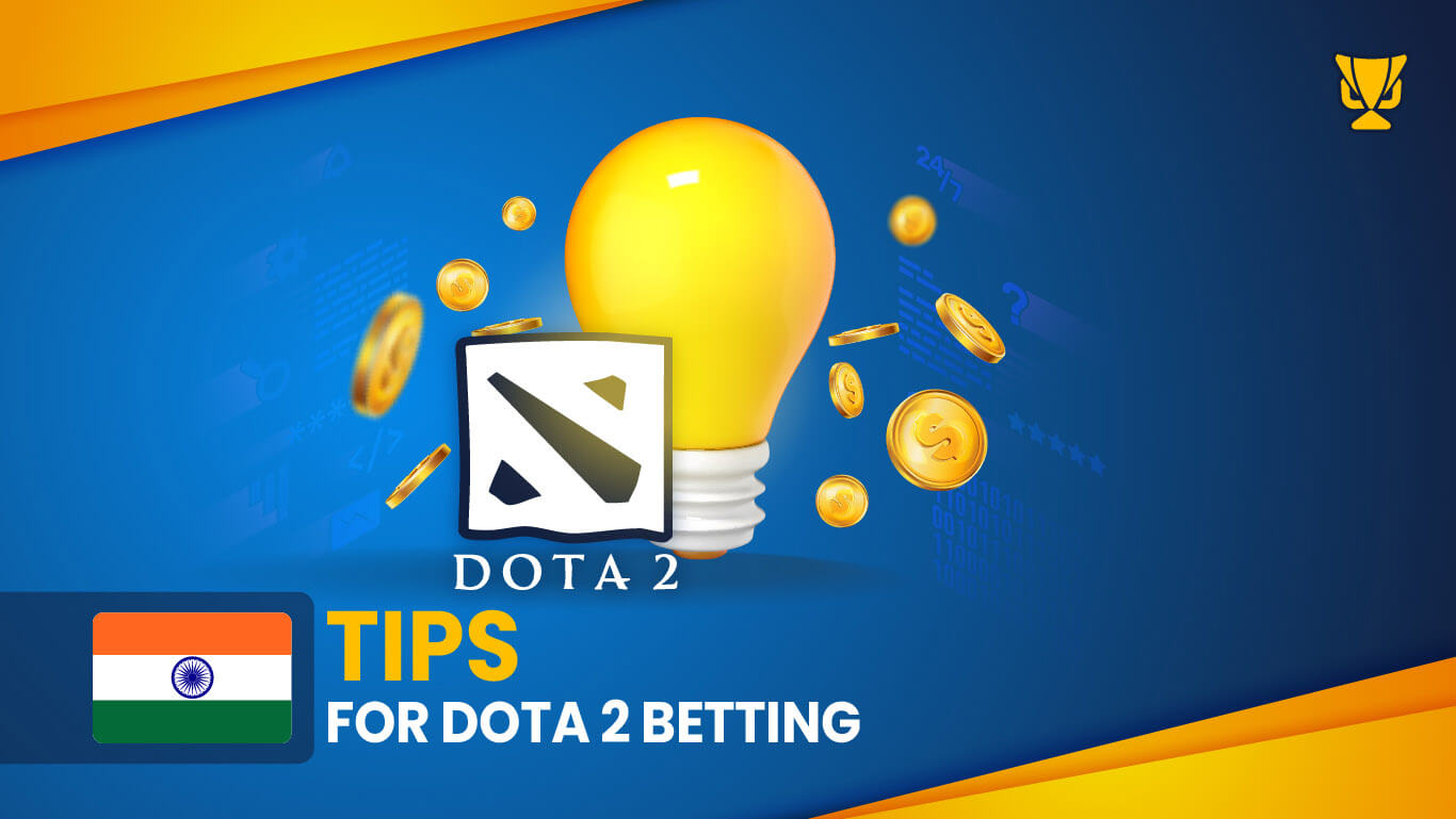Tips for Dota 2 betting in India