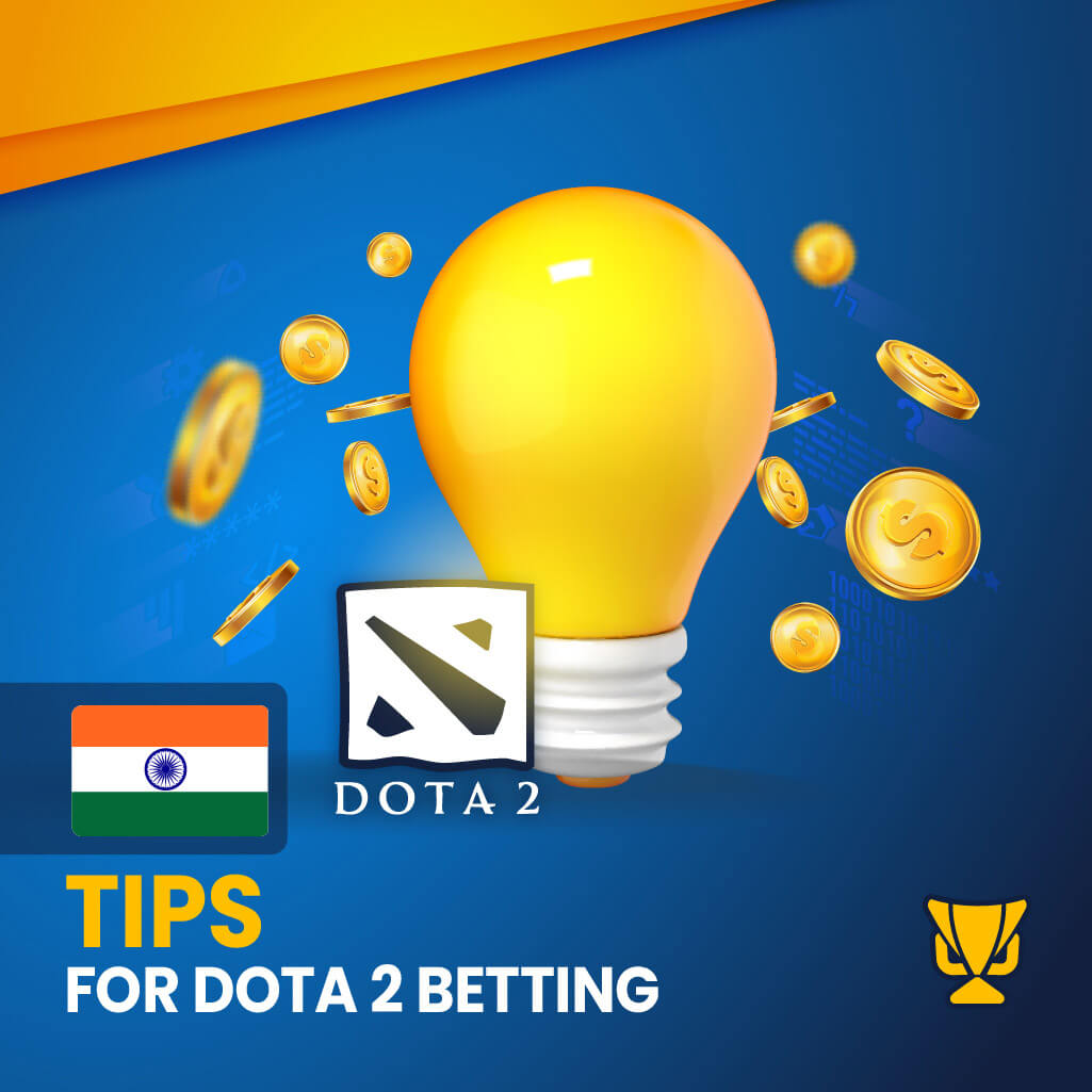 Tips for Dota 2 betting in India