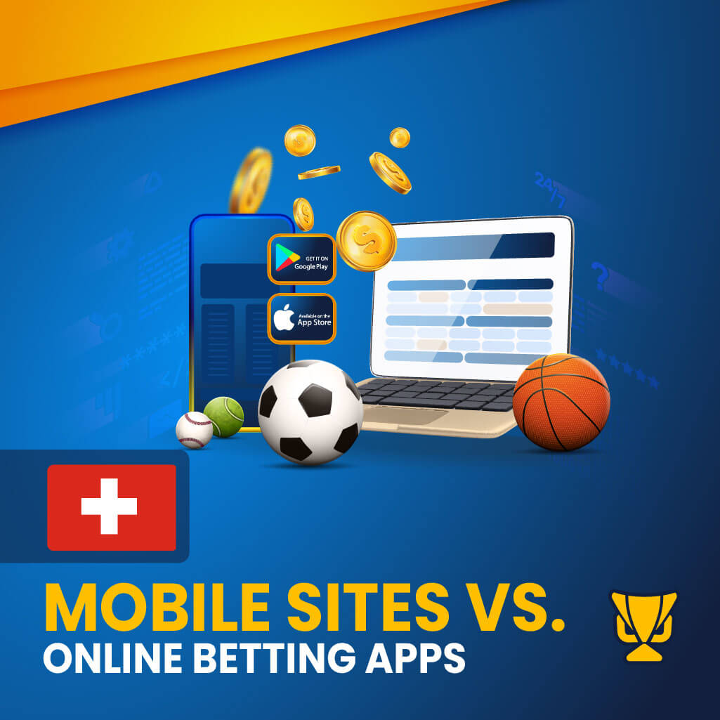 Mobile sites vs Online betting apps in Switzerland