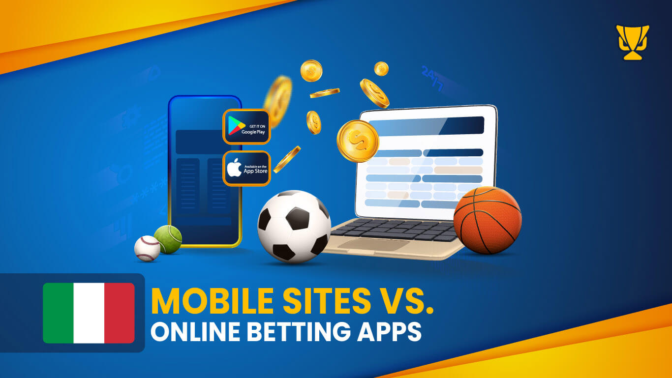Mobile sites vs Online betting apps in Italy